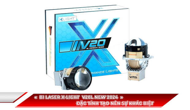 Bi Laser X-Light V20L New 2024 Đặc Tính Tạo Nên Sự Khác Biệt